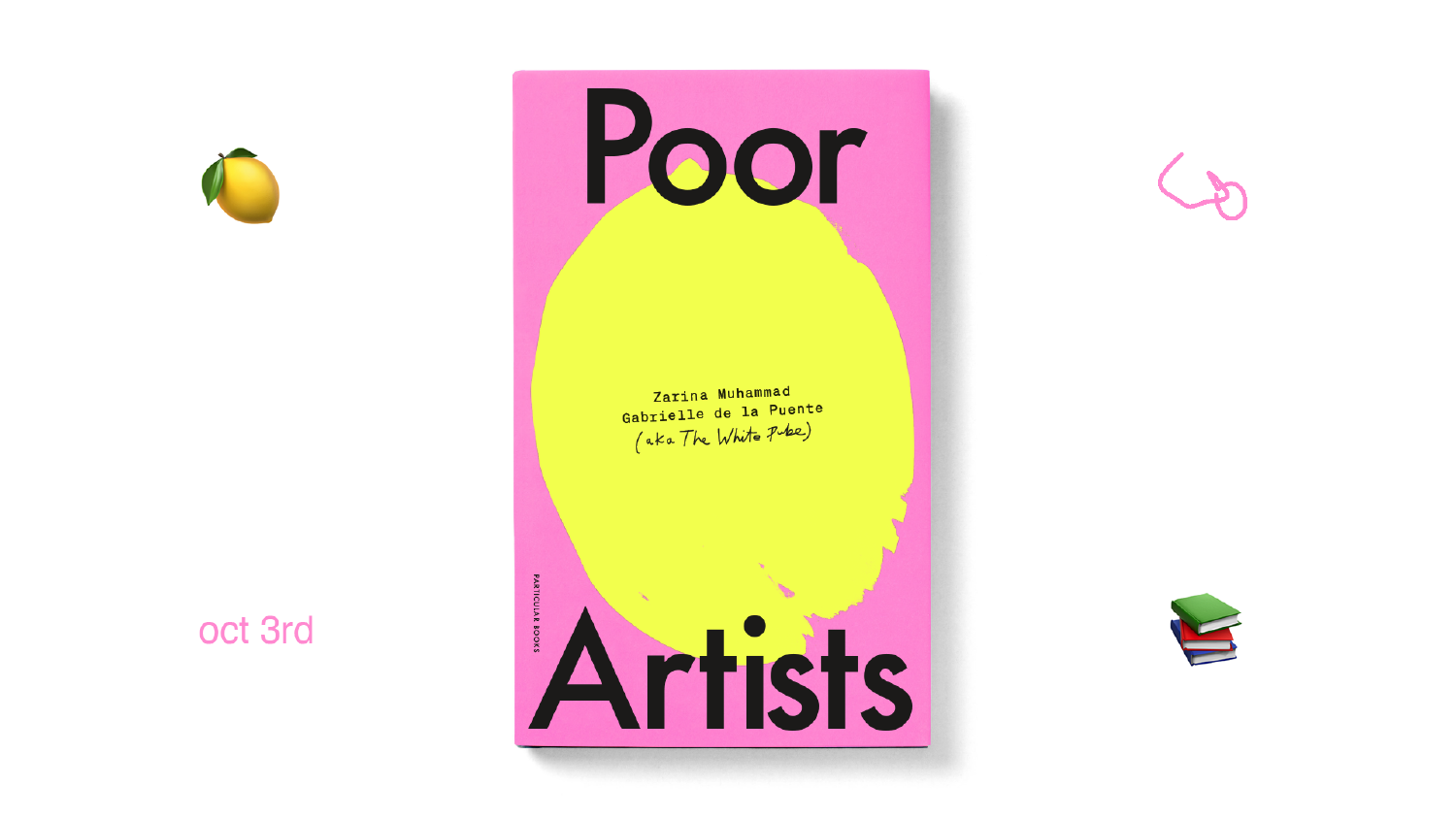 our BOOK COVER which has the title POOR ARTISTS on a bright pink background with an abstract digital painting of a lemon