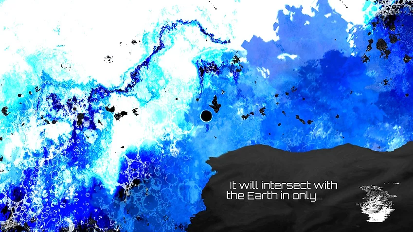 the game has shifted into a different art style with different font, with words saying: it will intersect with the earth in only (dot dot dot) against a marble blue black white sky