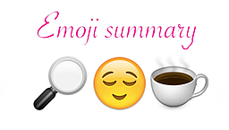 emoji summary of a magnifying glass, a pleased face, and a cup of tea