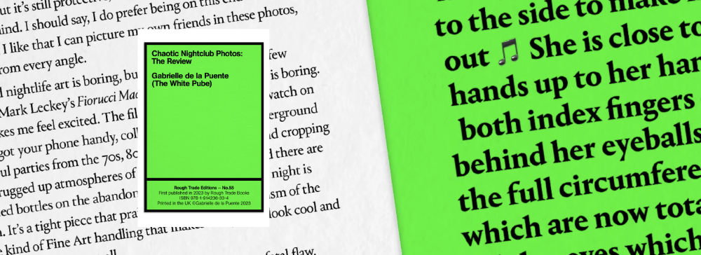 A neon green pamphlet with black text that says chaotic nightclub photos the review by gabrielle de la puente brackets the white pube, edition number 55 of rough trade books